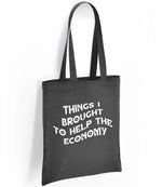 Things I Brought to Help the Economy tote bag in charcoal