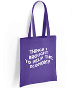 Things I Brought to Help the Economy tote bag in purple
