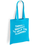 Things I Brought to Help the Economy tote bag in turquoise blue
