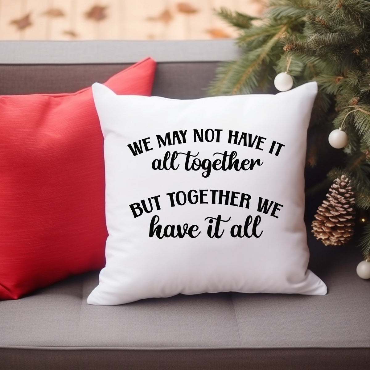 Together We Have It All cushion in white