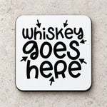 Whiskey Goes Here coaster in white