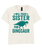 ★ Will Trade ★ Sister for Dinosaur – Kids T-Shirt in Natural with Teal vinyl