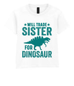 ★ Will Trade ★ Sister for Dinosaur – Kids T-Shirt in White with Teal vinyl