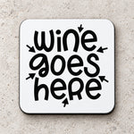 Wine Goes Here coaster in white
