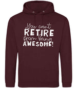You Can't RETIRE From Being AWESOME! hoodie in burgundy