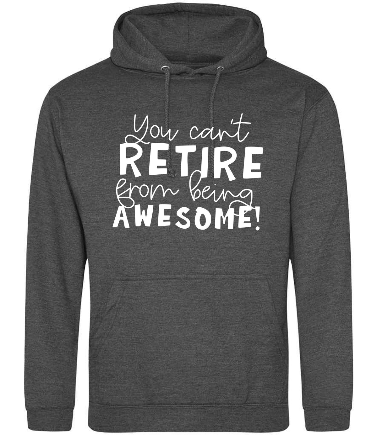 You Can't RETIRE From Being AWESOME! hoodie in charcoal