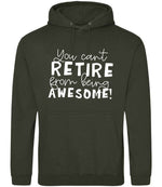 You Can't RETIRE From Being AWESOME! hoodie in combat green