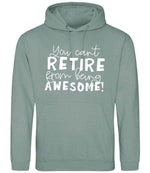 You Can't RETIRE From Being AWESOME! hoodie in dusty green