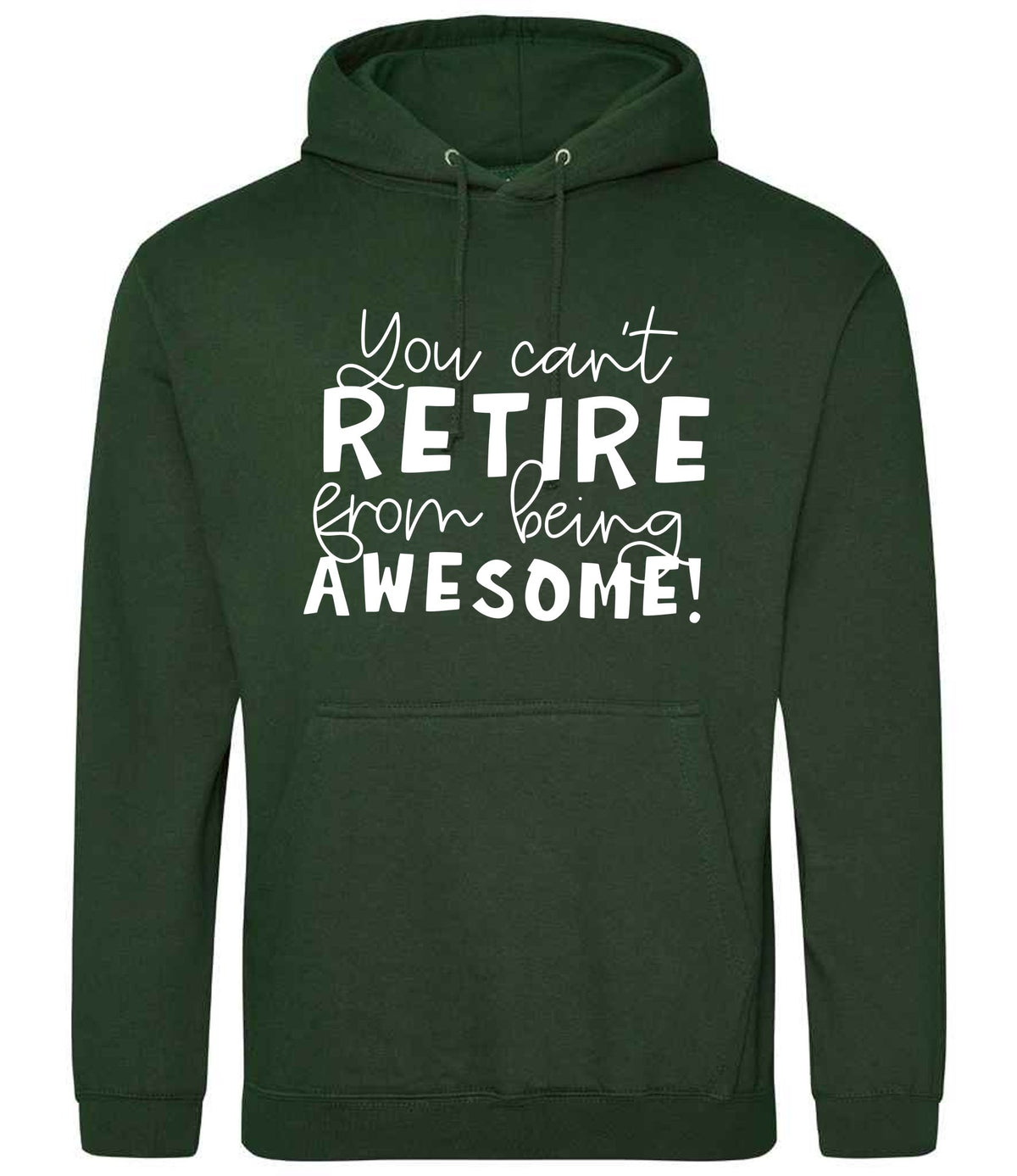 You Can't RETIRE From Being AWESOME! hoodie in forest green