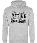 You Can't RETIRE From Being AWESOME! hoodie in heather grey