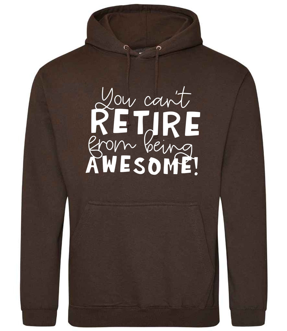 You Can't RETIRE From Being AWESOME! hoodie in hot chocolate