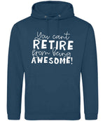 You Can't RETIRE From Being AWESOME! hoodie in ink blue
