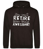 You Can't RETIRE From Being AWESOME! hoodie in jet black