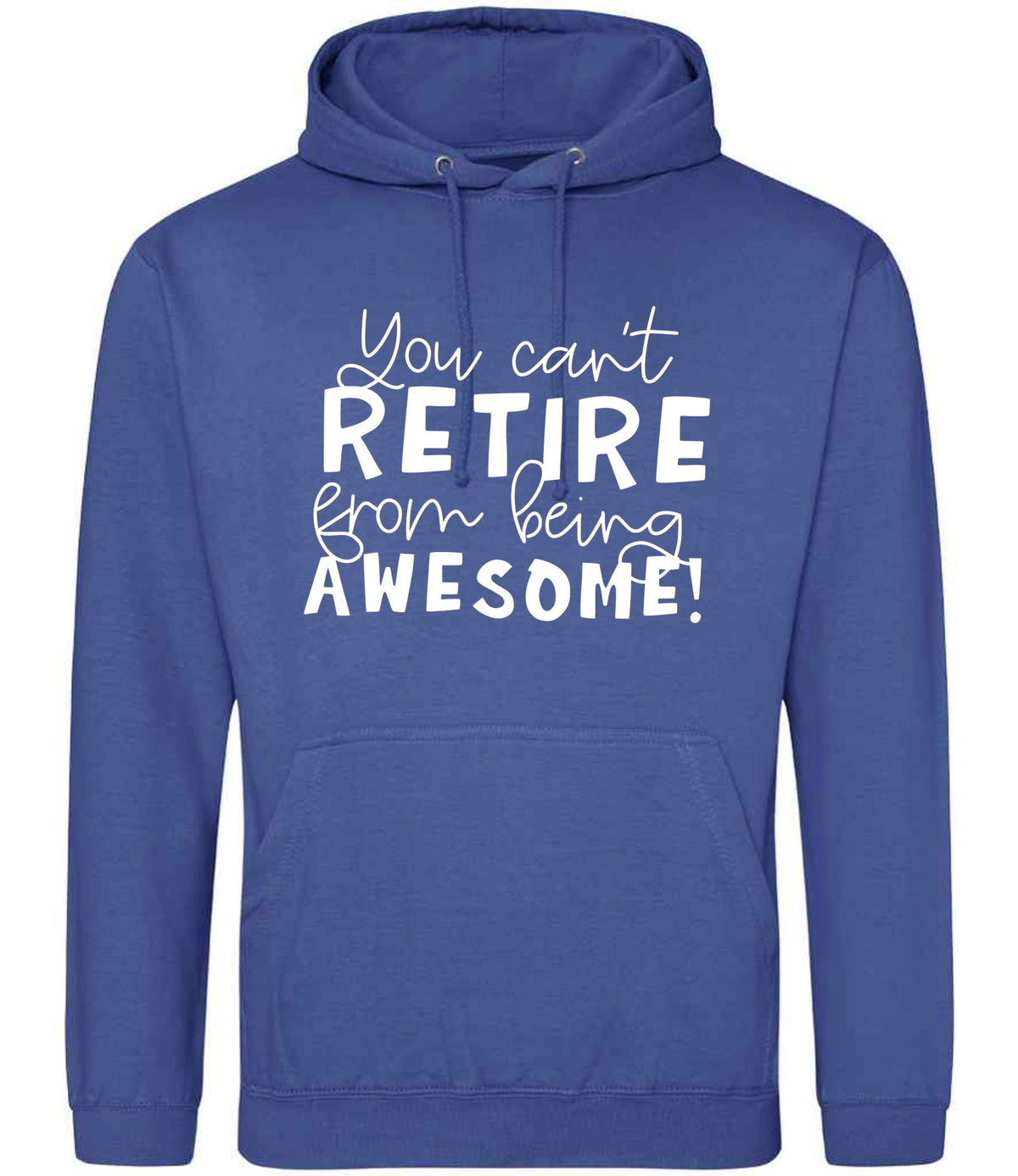 You Can't RETIRE From Being AWESOME! hoodie in royal blue
