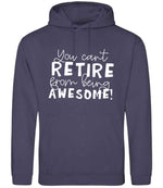 You Can't RETIRE From Being AWESOME! hoodie in shark grey