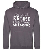 You Can't RETIRE From Being AWESOME! hoodie in steel grey