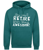 You Can't RETIRE From Being AWESOME! hoodie in teal