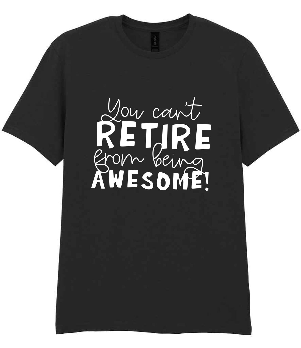You Can't RETIRE From Being AWESOME! t-shirt in black