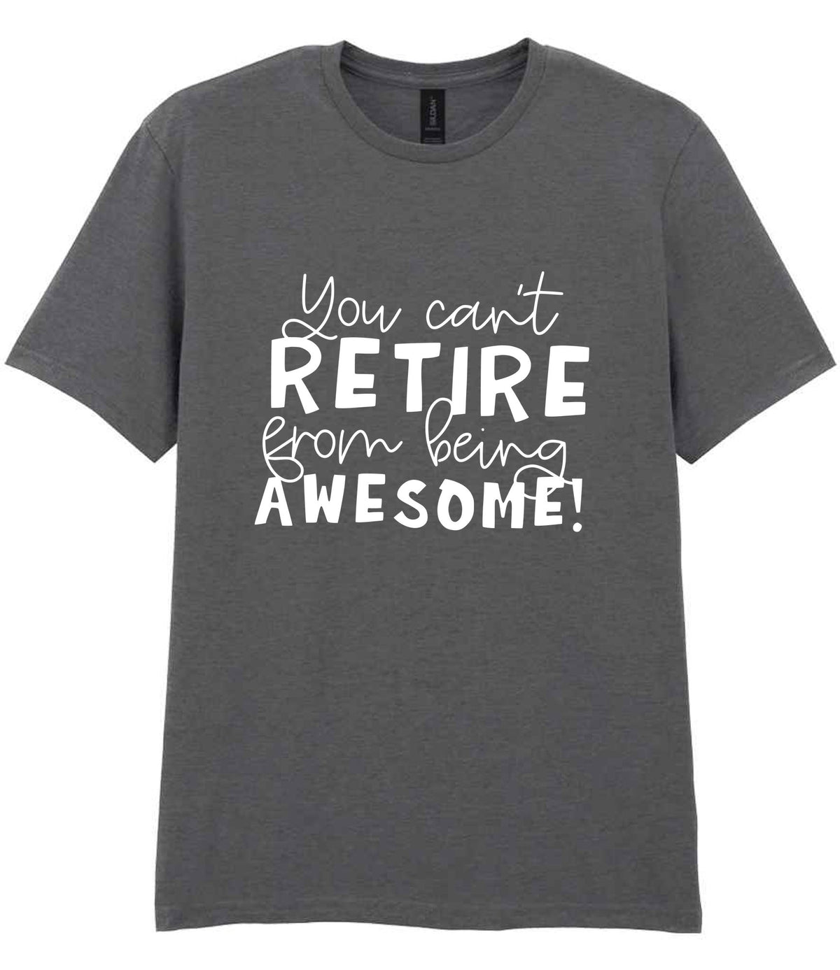 You Can't RETIRE From Being AWESOME! t-shirt in charcoal