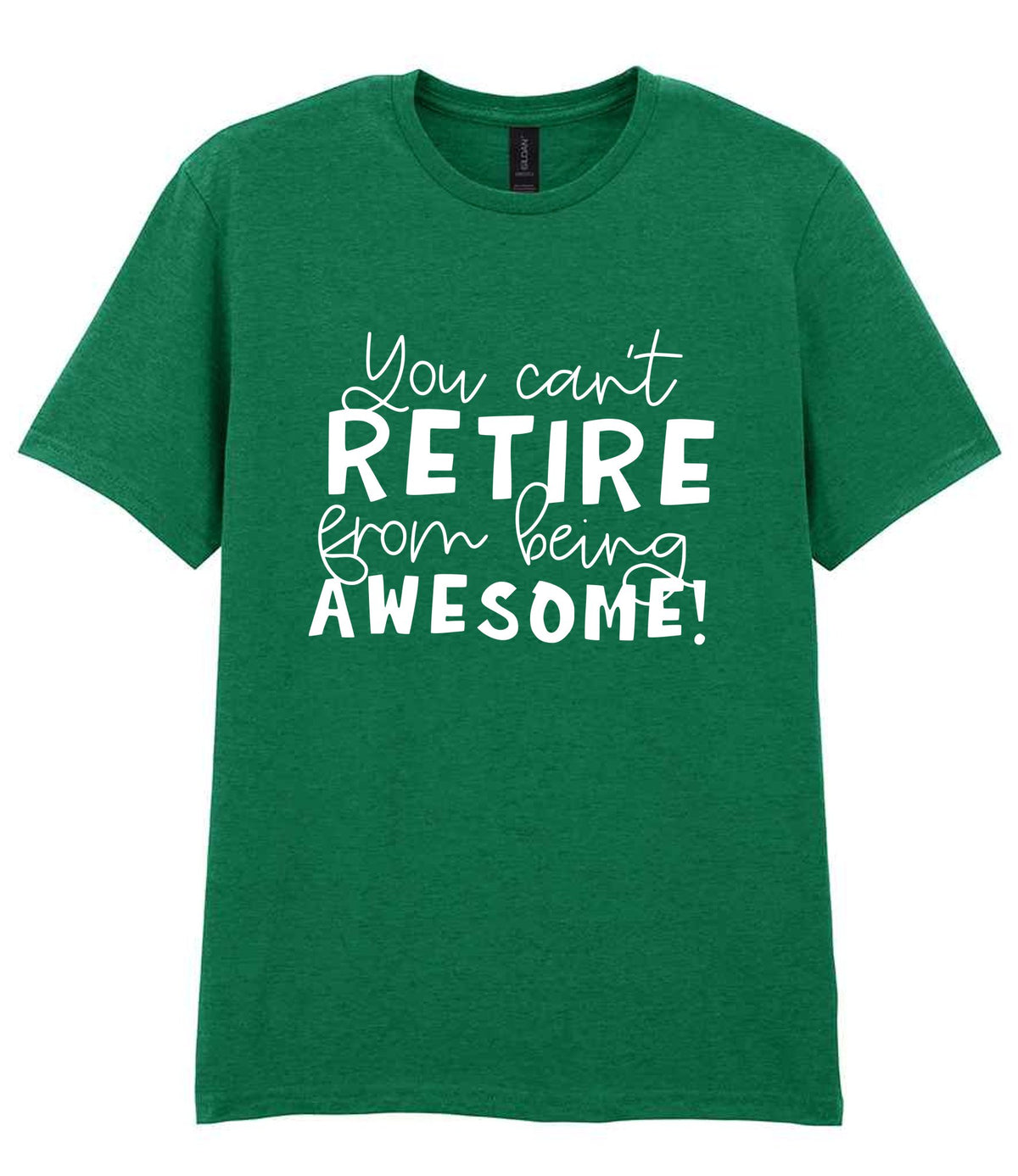 You Can't RETIRE From Being AWESOME! t-shirt in kelly green