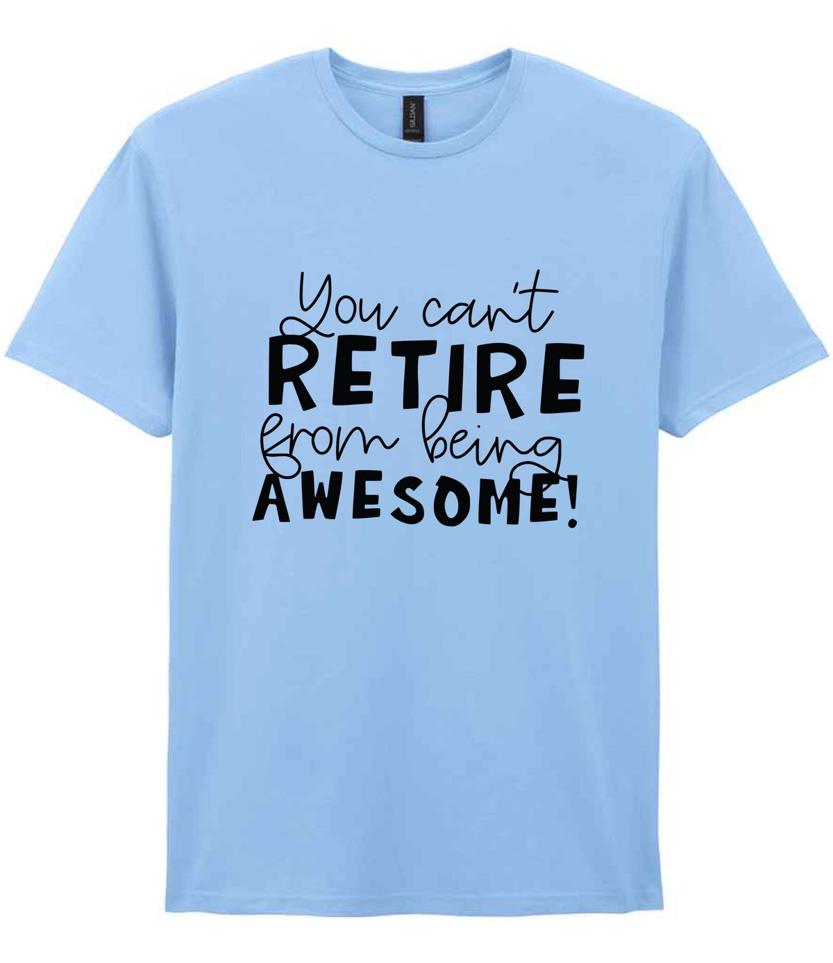 You Can't RETIRE From Being AWESOME! t-shirt in light blue