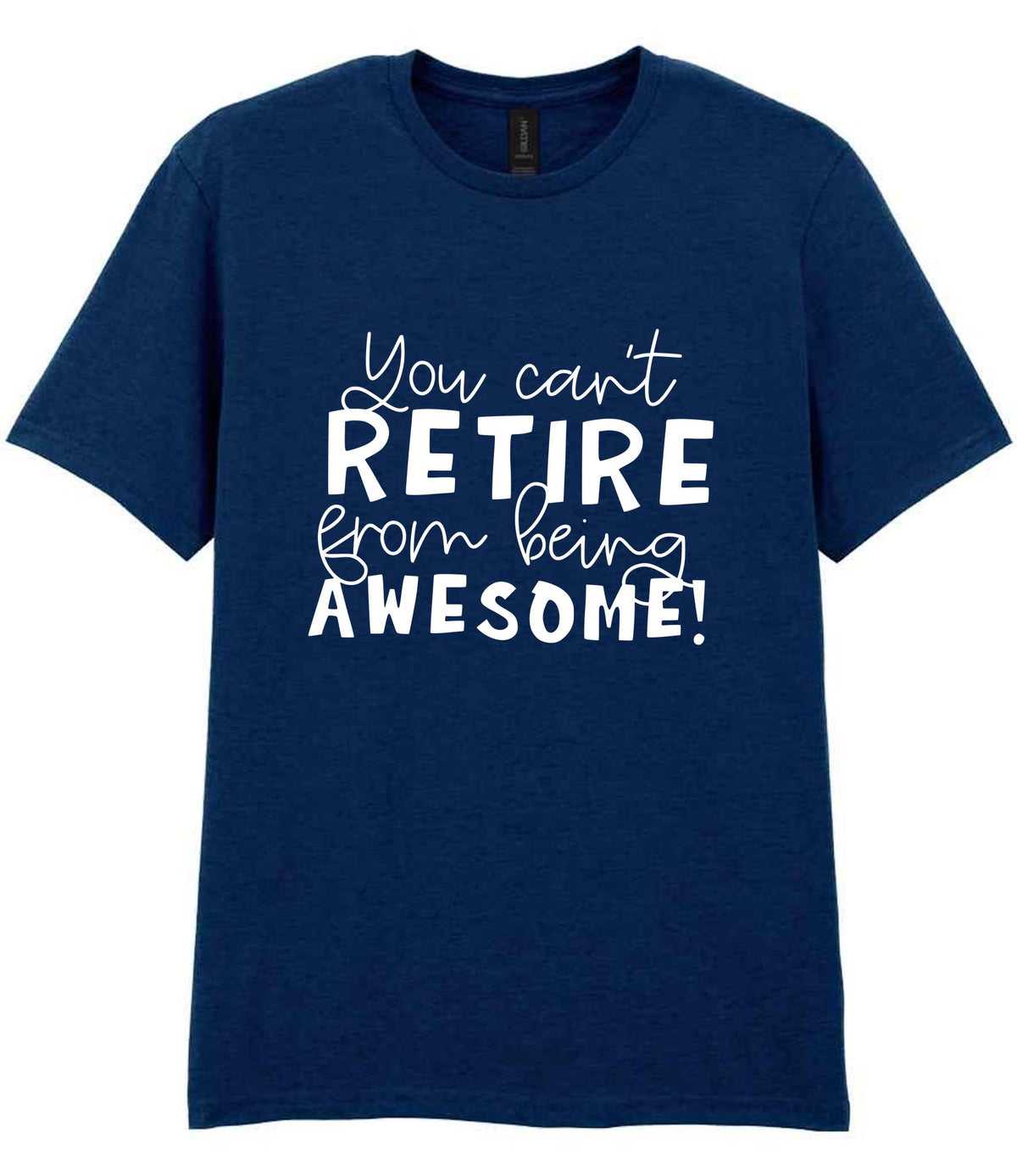 You Can't RETIRE From Being AWESOME! t-shirt in navy