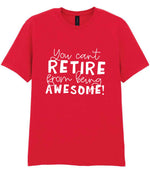 You Can't RETIRE From Being AWESOME! t-shirt in red