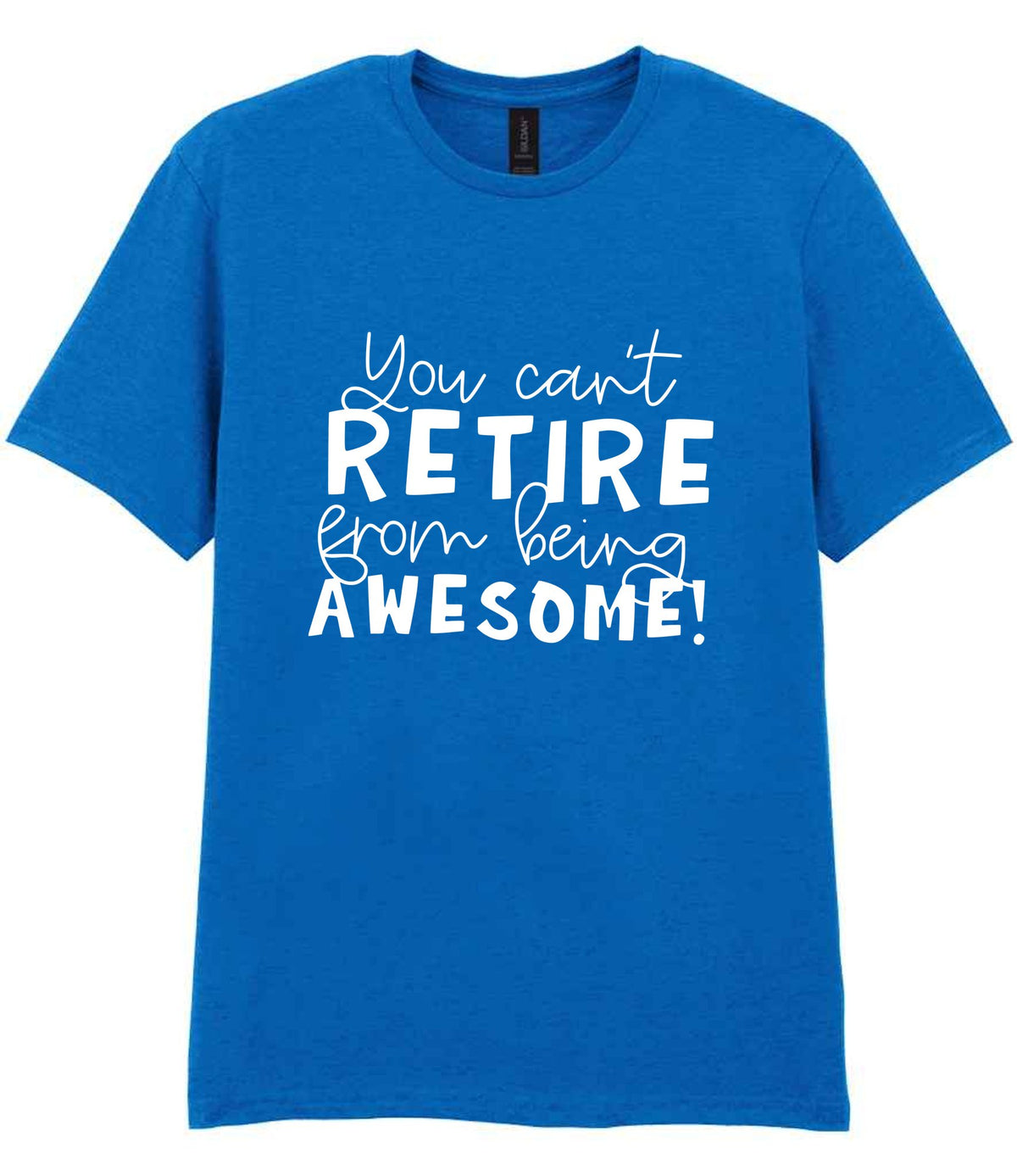 You Can't RETIRE From Being AWESOME! t-shirt in royal blue