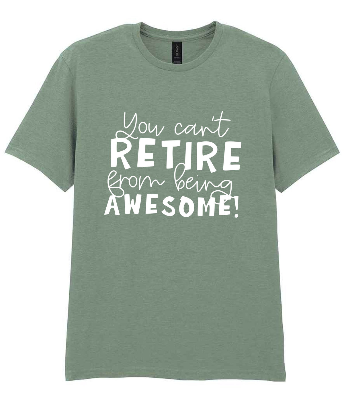 You Can't RETIRE From Being AWESOME! t-shirt in sage