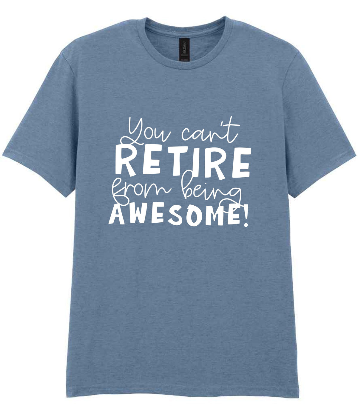 You Can't RETIRE From Being AWESOME! t-shirt in stone blue