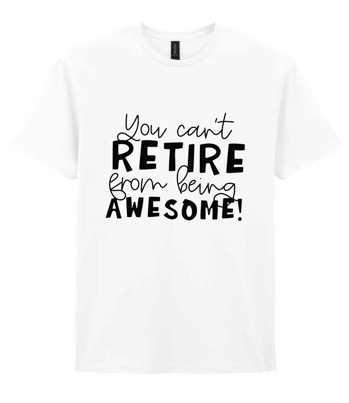 You Can't RETIRE From Being AWESOME! t-shirt in white