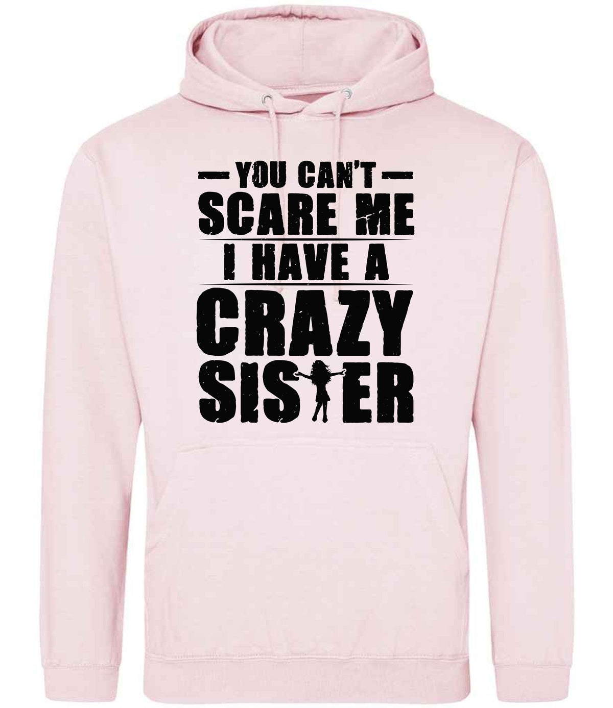 - You Can't - Scare Me I Have a Crazy Sister hoodie in baby pink