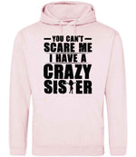 - You Can't - Scare Me I Have a Crazy Sister hoodie in baby pink