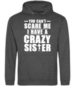 - You Can't - Scare Me I Have a Crazy Sister hoodie in charcoal