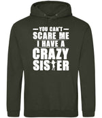 - You Can't - Scare Me I Have a Crazy Sister hoodie in combat green