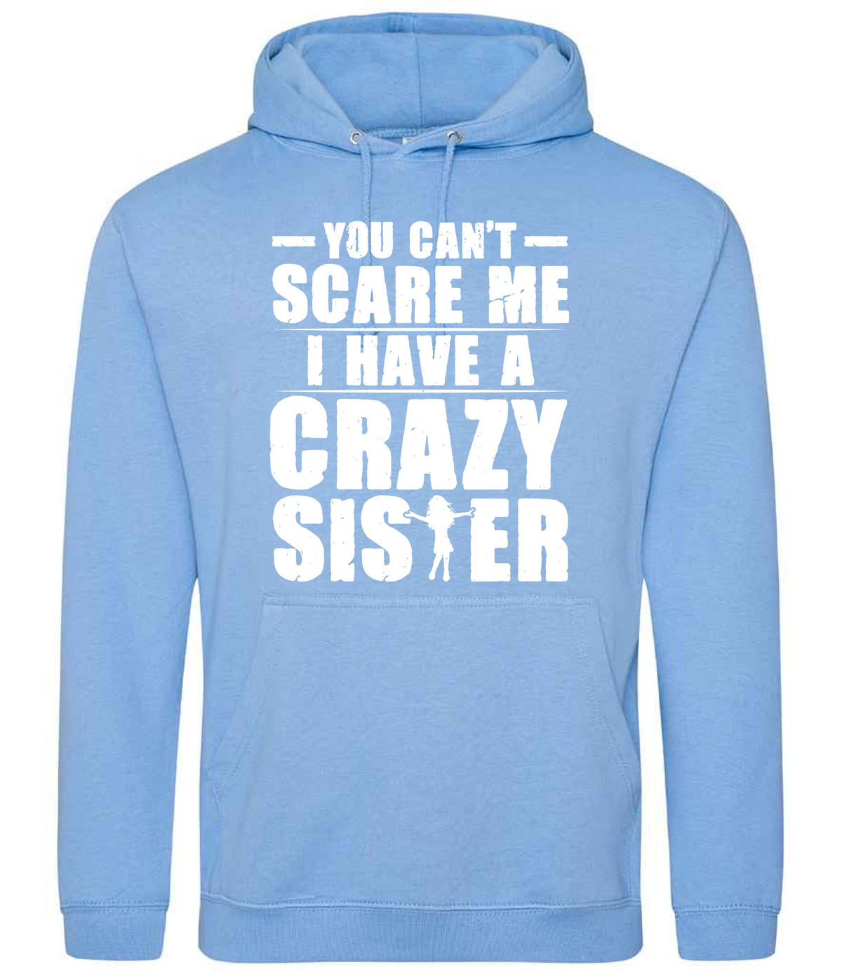 - You Can't - Scare Me I Have a Crazy Sister hoodie in cornflower blue