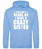 - You Can't - Scare Me I Have a Crazy Sister hoodie in cornflower blue