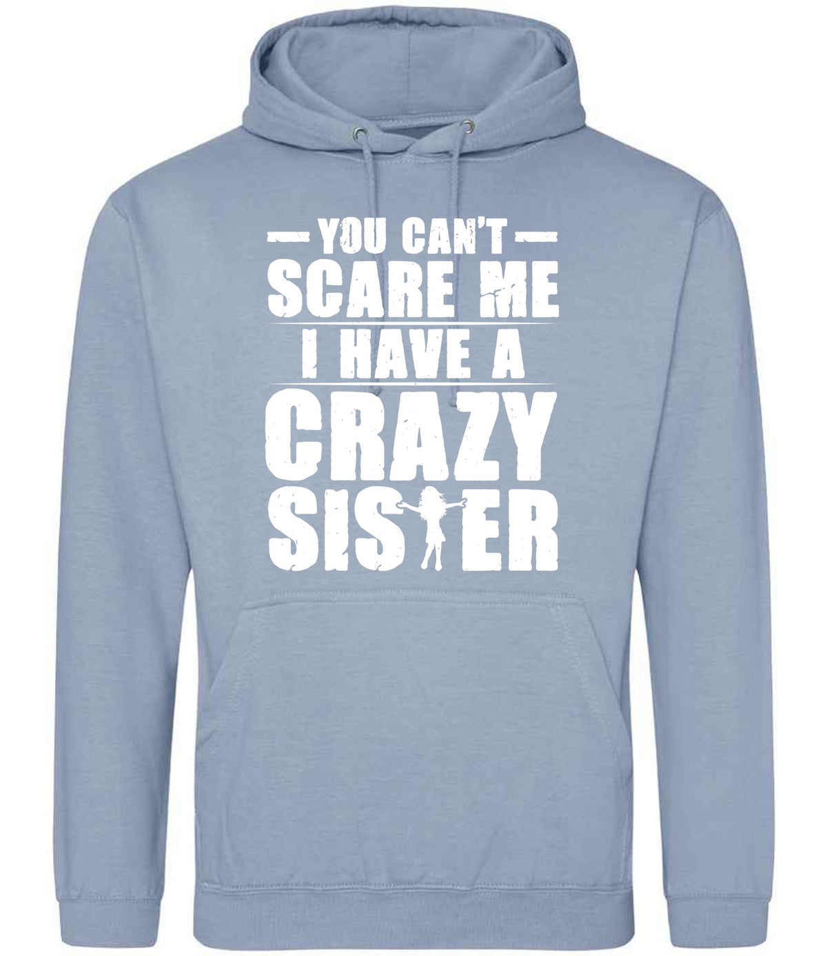 - You Can't - Scare Me I Have a Crazy Sister hoodie in dusty blue