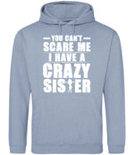 - You Can't - Scare Me I Have a Crazy Sister hoodie in dusty blue