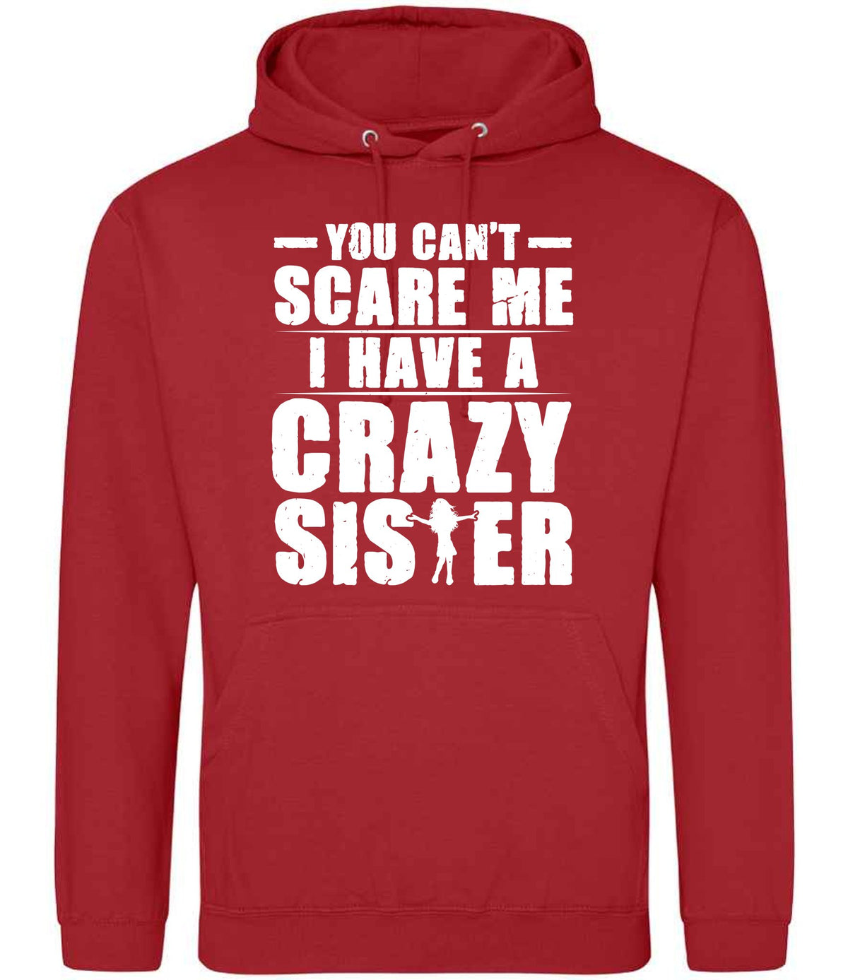 - You Can't - Scare Me I Have a Crazy Sister hoodie in fire red