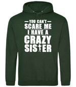 - You Can't - Scare Me I Have a Crazy Sister hoodie in forest green