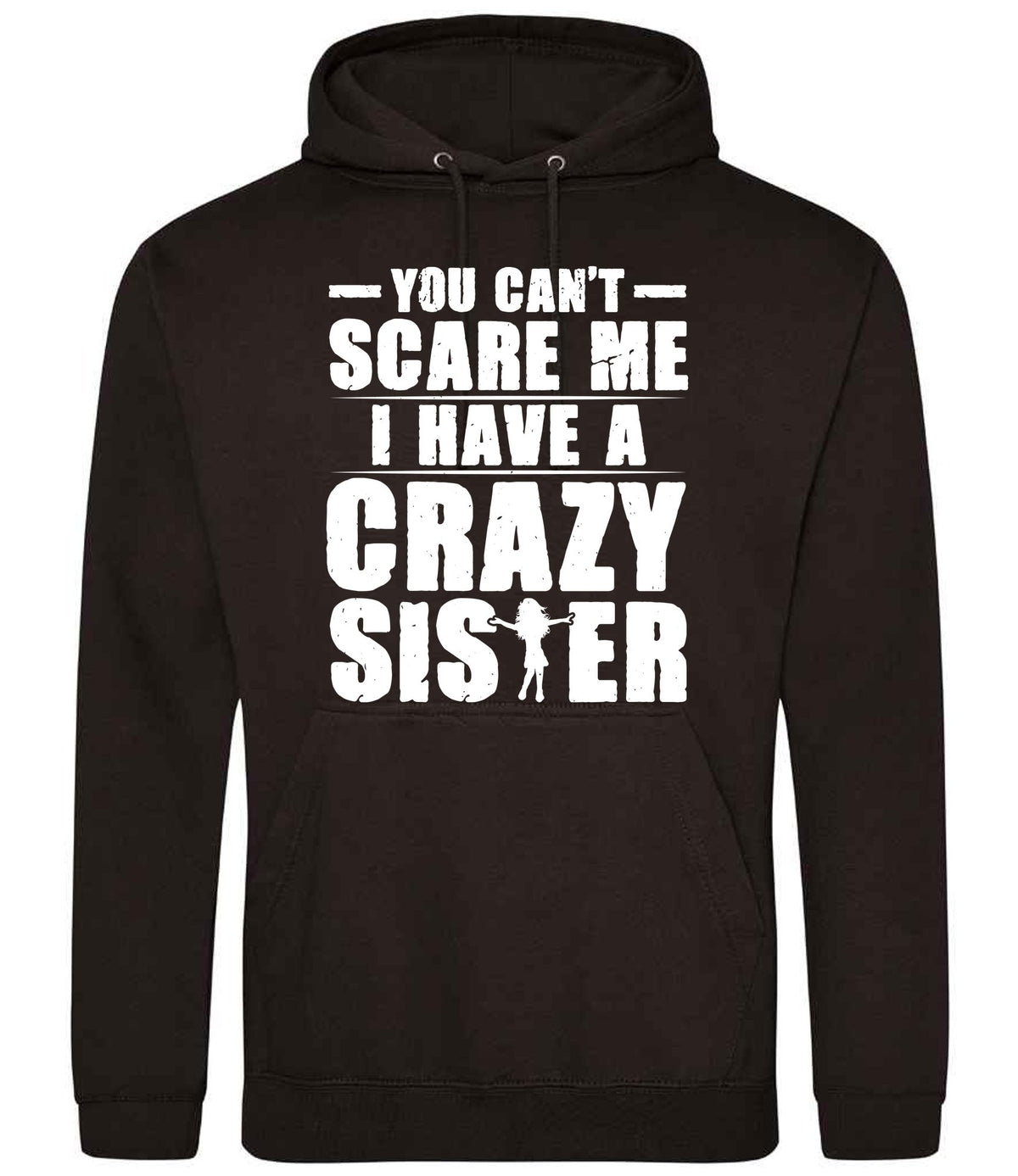 - You Can't - Scare Me I Have a Crazy Sister hoodie in jet black