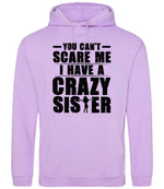 - You Can't - Scare Me I Have a Crazy Sister hoodie in lavender
