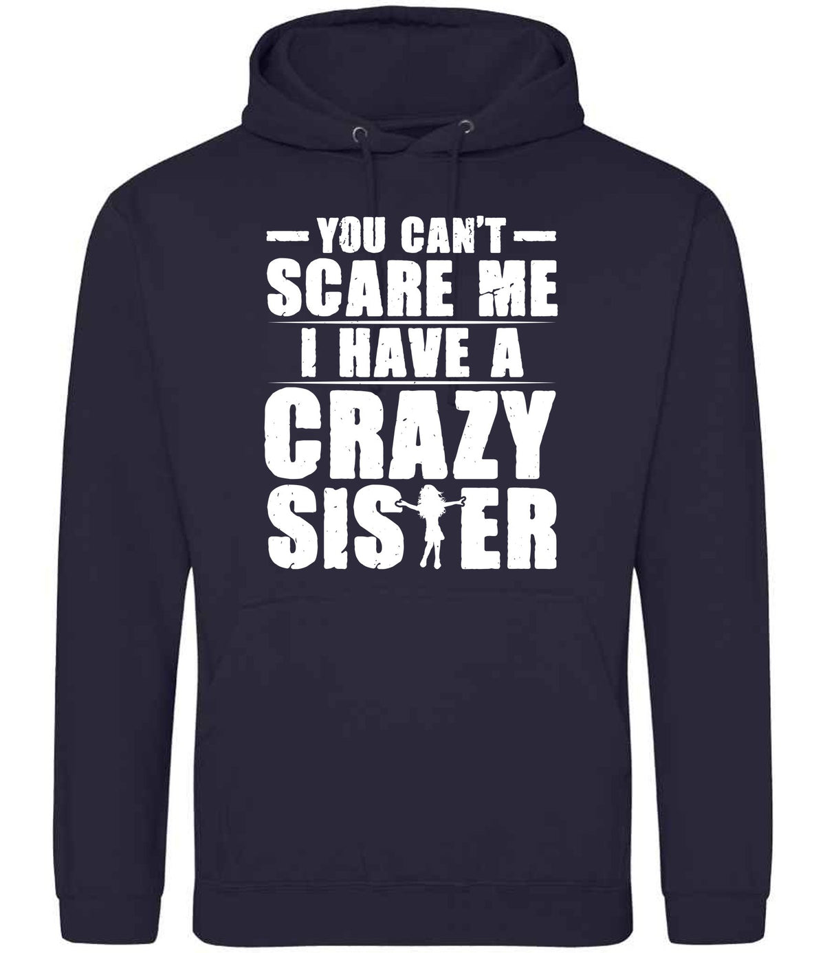 - You Can't - Scare Me I Have a Crazy Sister hoodie in new french navy