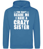 - You Can't - Scare Me I Have a Crazy Sister hoodie in sapphire blue