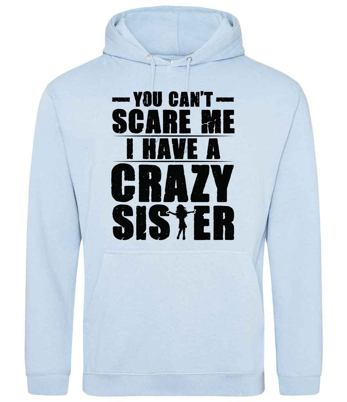 - You Can't - Scare Me I Have a Crazy Sister hoodie in sky blue