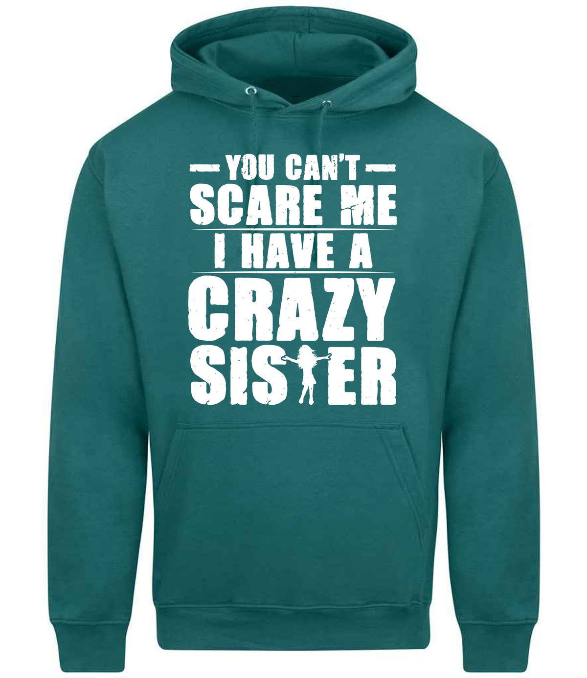 - You Can't - Scare Me I Have a Crazy Sister hoodie in teal