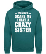 - You Can't - Scare Me I Have a Crazy Sister hoodie in teal