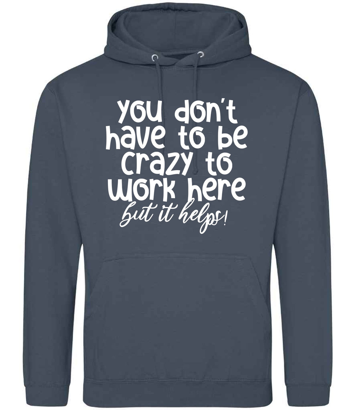 You Don't Have to Be Crazy to Work Here but It Helps! hoodie in airforce blue