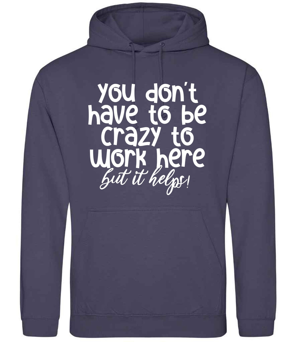 You Don't Have to Be Crazy to Work Here but It Helps! hoodie in shark grey